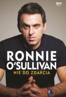 Ronnie O'Sullivan. Nie do zdarcia. Autor: Ronnie O'Sullivan. SmakLiter.pl Okładka książki Ronnie O'Sullivan. Nie do zdarcia