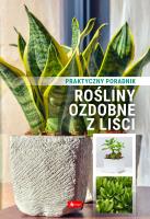 Rośliny ozdobne z liści. Poradnik praktyczny. Autor: Opracowanie zbiorowe. SmakLiter.pl Okładka książki Rośliny ozdobne z liści. Poradnik praktyczny