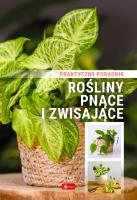 Rośliny pnące i zwisające. Poradnik praktyczny. Autor: Opracowanie zbiorowe. SmakLiter.pl Okładka książki Rośliny pnące i zwisające. Poradnik praktyczny