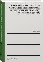Roszczenia restytucyjne właścicieli nieruchomości przejętych przez państwo w latach 1944–1989. Autor: Maciej Ferek. SmakLiter.pl Okładka książki Roszczenia restytucyjne właścicieli nieruchomości przejętych przez państwo w latach 1944–1989