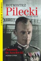 Rotmistrz Pilecki Ochotnik do Auschwitz. Wyd.. Autor: Adam Cyra. SmakLiter.pl Okładka książki Rotmistrz Pilecki Ochotnik do Auschwitz. Wyd.