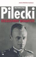 Rotmistrz Witold Pilecki. Niezłomny bohater. Autor: Joanna Wieliczka-Szarkowa. SmakLiter.pl Okładka książki Rotmistrz Witold Pilecki. Niezłomny bohater