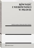Równość i nierówności w prawie. Autor: Błaszczyk Magdalena, Maniewska Eliza, Zientara Anna, Kenig-Witkowska Maria Magdalena, Lewandowski Sławomir, Gersdorf Małgorzata, Pawliczak Jakub, Radzikowski Krzysztof, Piotrowski Ryszard, Rybski Robert, Supera-Markowska Maria, Błaszczyk Cezary, Bach-Golecka Dobrochna, Władysław Teofil Kulesza, Mańka Dariusz, Jakub Rumian, Cezary Dzierzbicki, Katarzyna Wieczorek, Rafał Szewczyk, Aldona Łasińska, Philippe Chauvin, Zbigniew Cywiński. SmakLiter.pl Okładka książki Równość i nierówności w prawie