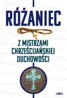 Różaniec z mistrzami chrześcijańskiej duchowości. Autor: Wilk Michał. SmakLiter.pl Okładka książki Różaniec z mistrzami chrześcijańskiej duchowości