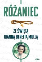 Różaniec ze świętą Joanną Berettą Mollą. Autor: Anna Matusiak (opr.). SmakLiter.pl Okładka książki Różaniec ze świętą Joanną Berettą Mollą