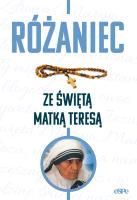 Różaniec ze świętą Matką Teresą. Autor: Kremer Małgorzata (opr.). SmakLiter.pl Okładka książki Różaniec ze świętą Matką Teresą