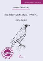 Rozdziobią nas kruki, wrony.., Echa leśne. Autor: Żeromski Stefan. SmakLiter.pl Okładka książki Rozdziobią nas kruki, wrony.., Echa leśne