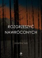Rozgrzeszyć nawróconych. Autor: Sak Jolanta. SmakLiter.pl Okładka książki Rozgrzeszyć nawróconych