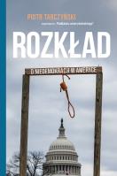 Rozkład. O niedemokracji w Ameryce. Autor: Piotr Tarczyński. SmakLiter.pl Okładka książki Rozkład. O niedemokracji w Ameryce