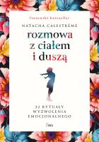 Rozmowa z ciałem i duszą. 22 rytuały wyzwolenia emocjonalnego. Autor: Calestrémé Natacha. SmakLiter.pl Okładka książki Rozmowa z ciałem i duszą. 22 rytuały wyzwolenia emocjonalnego