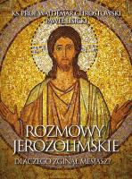 Rozmowy jerozolimskie. Dlaczego zginął Mesjasz?. Autor: Chrostowski Waldemar, Paweł Lisicki. SmakLiter.pl Okładka książki Rozmowy jerozolimskie. Dlaczego zginął Mesjasz?