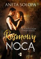 Rozmowy nocą. Autor: Sołopa Aneta. SmakLiter.pl Okładka książki Rozmowy nocą