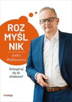 Rozmyślnik Jacka Walkiewicza. Zainspiruj się do działania!. Autor: Walkiewicz Jacek. SmakLiter.pl Okładka książki Rozmyślnik Jacka Walkiewicza. Zainspiruj się do działania!
