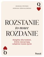 Rozstanie to nowe rozdanie. Autor: Monika Pryśko, Monika Ośmiałowska. SmakLiter.pl Okładka książki Rozstanie to nowe rozdanie