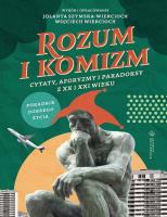 Rozum i komizm. Cytaty, aforyzmy i paradoksy z XX i XXI wieku. Autor: Szymska-Wiercioch Jolanta, Wojciech Wiercioch. SmakLiter.pl Okładka książki Rozum i komizm. Cytaty, aforyzmy i paradoksy z XX i XXI wieku