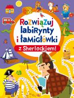 Rozwiązuj labirynty i łamigłówki z Sherlockiem!. Autor: Opracowanie zbiorowe. SmakLiter.pl Okładka książki Rozwiązuj labirynty i łamigłówki z Sherlockiem!