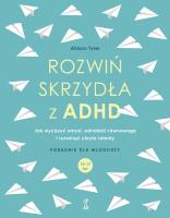Rozwiń skrzydła z ADHD. Jak wyciszyć umysł, odnaleźć równowagę i rozwinąć ukryte talenty. Autor: Tyler Allison. SmakLiter.pl Okładka książki Rozwiń skrzydła z ADHD. Jak wyciszyć umysł, odnaleźć równowagę i rozwinąć ukryte talenty