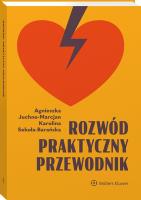 Rozwód. Praktyczny przewodnik. Autor: Agnieszka Juchno-Marcjan, Karolina Sekuła-Barańska. SmakLiter.pl Okładka książki Rozwód. Praktyczny przewodnik