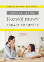 Rozwój mowy. Porady logopedy. Autor: Kudyba Justyna. SmakLiter.pl Okładka książki Rozwój mowy. Porady logopedy