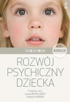 Rozwój psychiczny dziecka. Od 0 do 10 lat wyd. 2024. Autor: Bates Ames Louise, Sidney M. Baker, Frances L. Ilg. SmakLiter.pl Okładka książki Rozwój psychiczny dziecka. Od 0 do 10 lat wyd. 2024