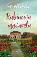Rubinowa akwarela wyd. 2024. Autor: Zakrzewska Agnieszka. SmakLiter.pl Okładka książki Rubinowa akwarela wyd. 2024