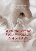 Ruch obrońców życia 1945-1999. Doświadczenia i wnioski. Autor: Jendrzejczak M., Momro P., Wolniakowski K.. SmakLiter.pl Okładka książki Ruch obrońców życia 1945-1999. Doświadczenia i wnioski