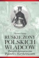 Ruskie żony polskich władców. Autor: Samp Mariusz. SmakLiter.pl Okładka książki Ruskie żony polskich władców