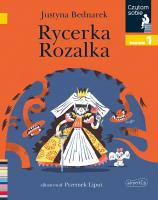 Rycerka Rozalka. Czytam sobie. Poziom 1. Autor: Justyna Bednarek. SmakLiter.pl Okładka książki Rycerka Rozalka. Czytam sobie. Poziom 1