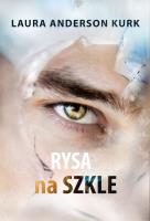Rysa na szkle. Autor: Laura Anderson Kurk. SmakLiter.pl Okładka książki Rysa na szkle