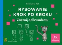 Rysowanie krok po kroku Zacznij od kwadratu. Autor: Hart Christopher. SmakLiter.pl Okładka książki Rysowanie krok po kroku Zacznij od kwadratu