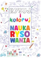 Rysuj i koloruj. Nauka rysowania. Autor: Opracowanie zbiorowe. SmakLiter.pl Okładka książki Rysuj i koloruj. Nauka rysowania
