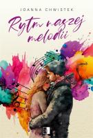 Rytm naszej melodii. Autor: Joanna Chwistek. SmakLiter.pl Okładka książki Rytm naszej melodii