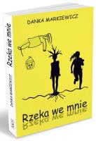 Rzeka we mnie. Autor: Danka Markiewicz. SmakLiter.pl Okładka książki Rzeka we mnie