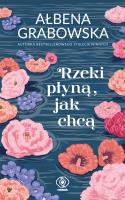 Rzeki płyną, jak chcą. Autor: Ałbena Grabowska. SmakLiter.pl Okładka książki Rzeki płyną, jak chcą