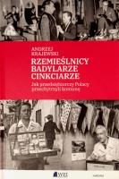 Rzemieślnicy, Badylarze, Cinkciarze. Jak przedsiębiorczy Polacy przechytrzyli komunę. Autor: Krajewski Andrzej. SmakLiter.pl Okładka książki Rzemieślnicy, Badylarze, Cinkciarze. Jak przedsiębiorczy Polacy przechytrzyli komunę