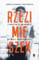 Rzezimieszek. Z Brzeskiej na Pradze do mafii mokotowskiej - uszkodzone. Autor: Jatkowska Gabriela, Artur Pośpiech. SmakLiter.pl Okładka książki Rzezimieszek. Z Brzeskiej na Pradze do mafii mokotowskiej - uszkodzone