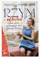 Rzym od kuchni. Śladami historii najsłynniejszych dań Wiecznego Miasta. Autor: Magdalena Wolińska-Riedi. SmakLiter.pl Okładka książki Rzym od kuchni. Śladami historii najsłynniejszych dań Wiecznego Miasta