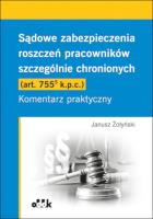 Okładka książki Sądowe zabezpieczenia roszczeń pracowników szczególnie chronionych (art. 755(5) k.p.c.). Komentarz praktyczny