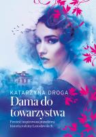 Saga drozdowska 1 Dama do towarzystwa. Autor: Droga Katarzyna. SmakLiter.pl Okładka książki Saga drozdowska 1 Dama do towarzystwa
