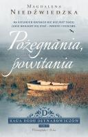 Saga rodu Deynarowiczów Tom 4 Pożegnania, powitania. Autor: Magdalena Niedźwiedzka. SmakLiter.pl Okładka książki Saga rodu Deynarowiczów Tom 4 Pożegnania, powitania