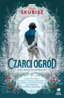 Saga rodu Tyszkowskich Czarci ogród. Autor: Magda Skubisz. SmakLiter.pl Okładka książki Saga rodu Tyszkowskich Czarci ogród