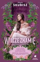Saga rodu Tyszkowskich Tom 4 Wilcze znamię. Autor: Magda Skubisz. SmakLiter.pl Okładka książki Saga rodu Tyszkowskich Tom 4 Wilcze znamię