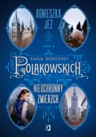 Saga rodziny Polakowskich T.3 Nieuchronny zmierzch. Autor: Jeż Agnieszka, Lena Marciniak-Cąkała. SmakLiter.pl Okładka książki Saga rodziny Polakowskich T.3 Nieuchronny zmierzch