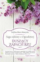Saga rodziny z Ogrodowej Tom 2 Duszący zapach bzu. Autor: Mantycka  Ewelina Maria. SmakLiter.pl Okładka książki Saga rodziny z Ogrodowej Tom 2 Duszący zapach bzu