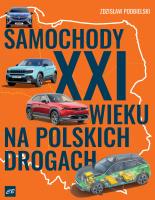 Samochody XXI wieku na polskich drogach. Autor: Podbielski Zdzisław. SmakLiter.pl Okładka książki Samochody XXI wieku na polskich drogach