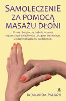 Samoleczenie za pomocą masażu dłoni. Autor: Jolanda Palágyi. SmakLiter.pl Okładka książki Samoleczenie za pomocą masażu dłoni