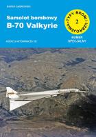 Samolot bombowy B-70 Valkyrie (TBiU 2 numer specjalny). Autor: Dąbrowski Marek. SmakLiter.pl Okładka książki Samolot bombowy B-70 Valkyrie (TBiU 2 numer specjalny)