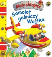 Samolot gaśniczy Wojtka. Mały chłopiec. Autor: Nathalie Belineau. SmakLiter.pl Okładka książki Samolot gaśniczy Wojtka. Mały chłopiec