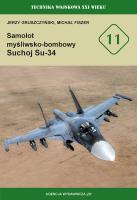 Samolot myśliwsko-bombowy Suchoj Su-34 (TWXXI w. 11). Autor: Gruszczyński Jerzy, Fiszer Michał. SmakLiter.pl Okładka książki Samolot myśliwsko-bombowy Suchoj Su-34 (TWXXI w. 11)