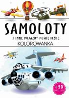 Samoloty i inne pojazdy powietrzne. Kolorowanka. Autor: Opracowanie zbiorowe. SmakLiter.pl Okładka książki Samoloty i inne pojazdy powietrzne. Kolorowanka
